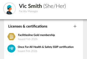 Profile of Vic Smith, Facility Manager, with licenses: Facilitiesline Gold membership and Once For All Health & Safety SSIP certification issued Feb 2026.