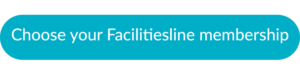 Button with teal background and white text that says "Choose your Facilitiesline membership."